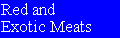 Red and Exotic Meats